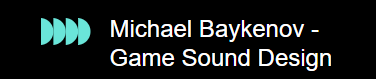 Michael Baykenov – Game Sound Design